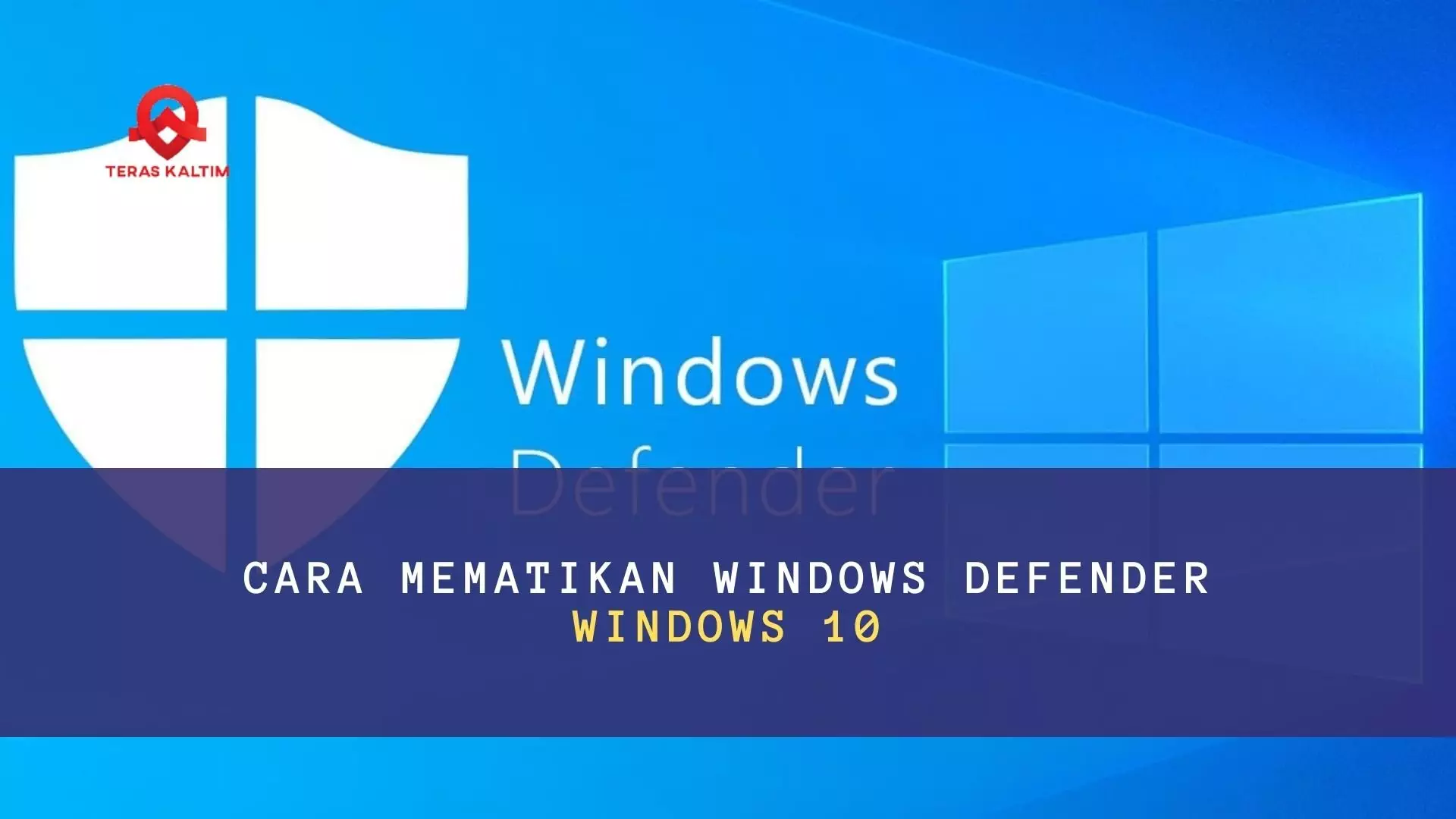 Cara Menonaktifkan Windows Defender Windows 10